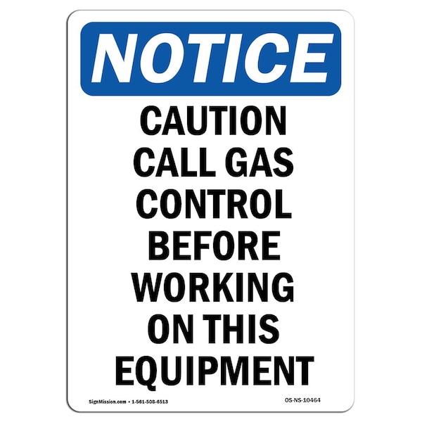 Safety Sign, OSHA Notice, 18" Height, Caution Call Gas Control Before Sign, Portrait